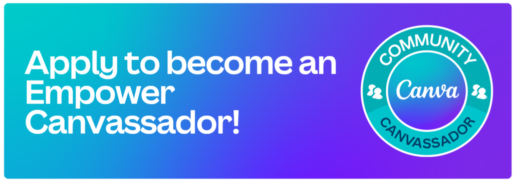 Canva Empower Canvassador Program